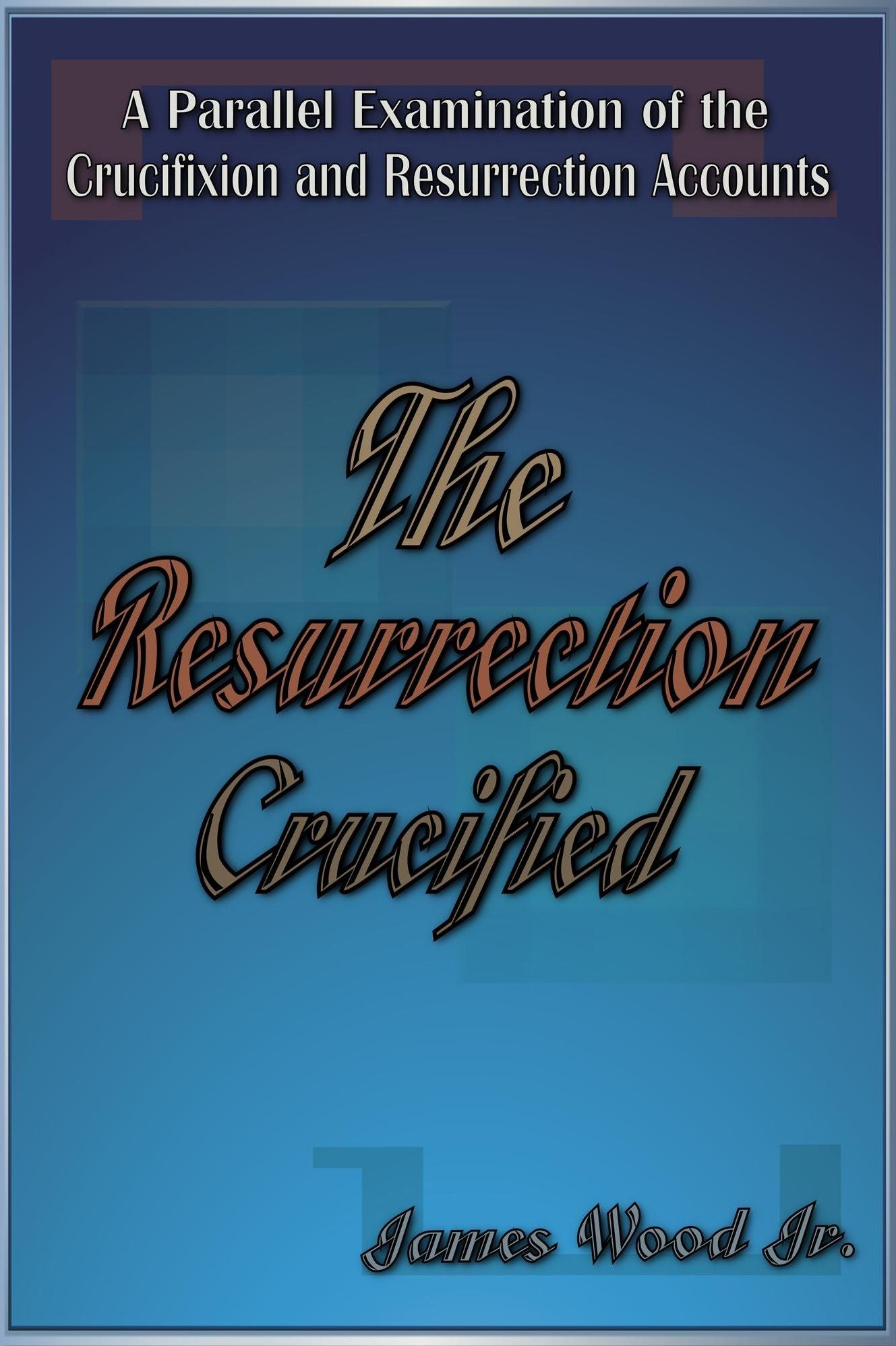 The Resurrection Crucified