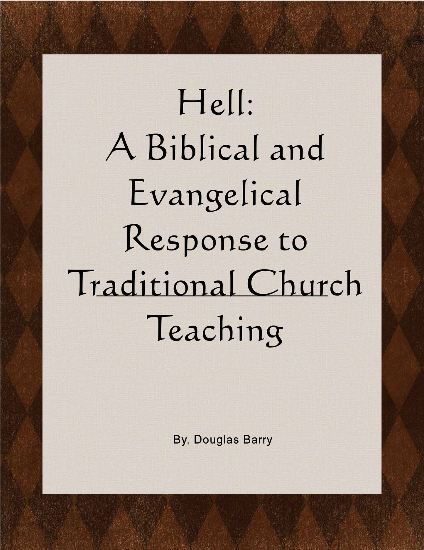 Hell: A Biblical and Evangelical Response to Traditional Church Teaching. Why "Conditional Immortality" is true.