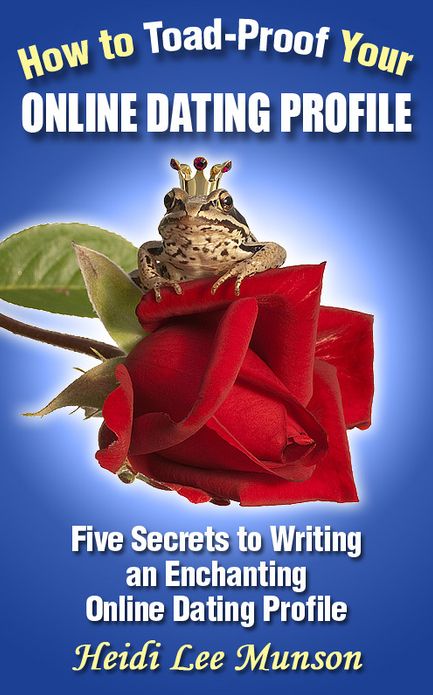 How To Toad-Proof Your Online Dating Profile: 5 Secrets To Writing An Enchanting Online Dating Profile