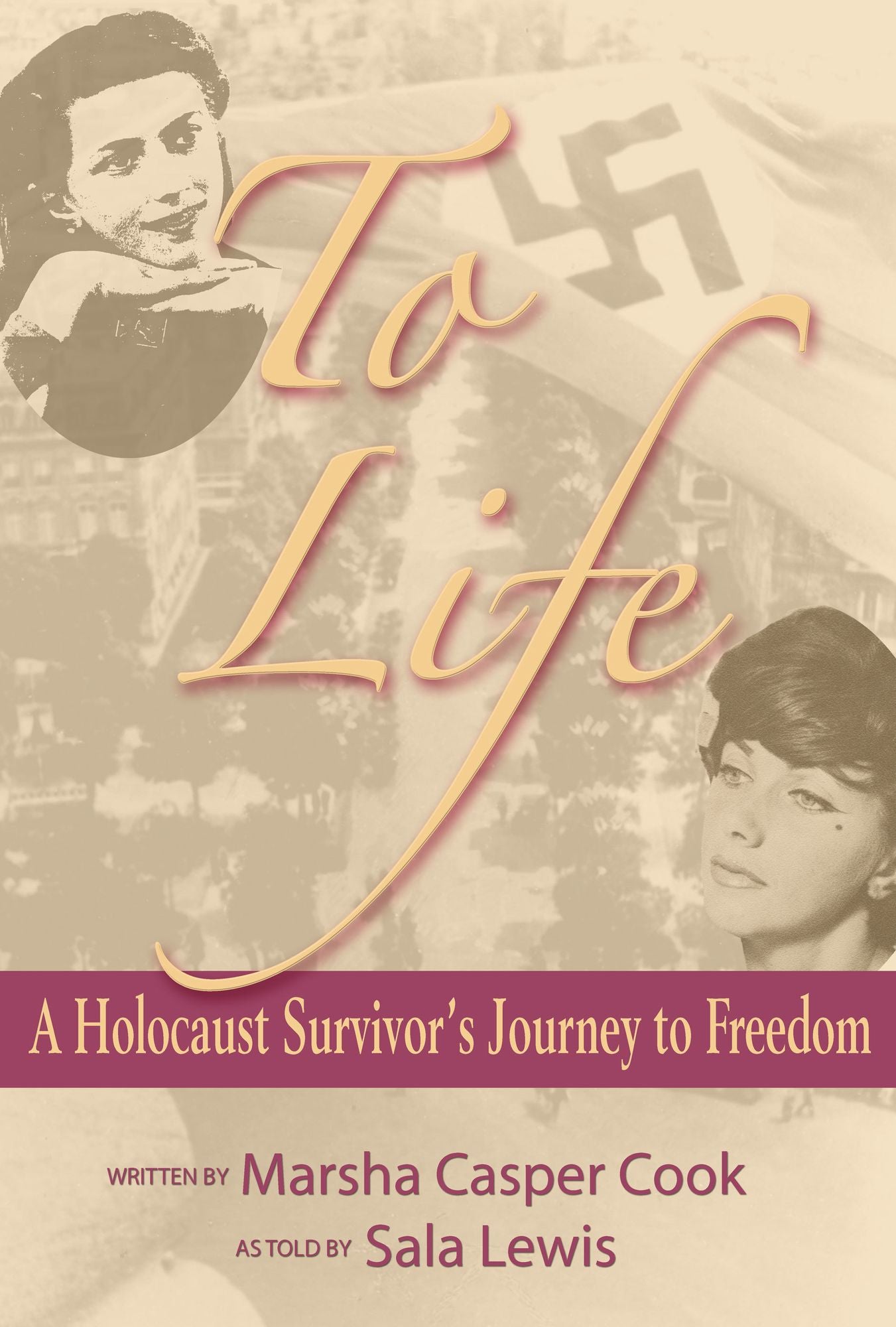 To Life: A Holocaust Survivor's Journey to Freedom