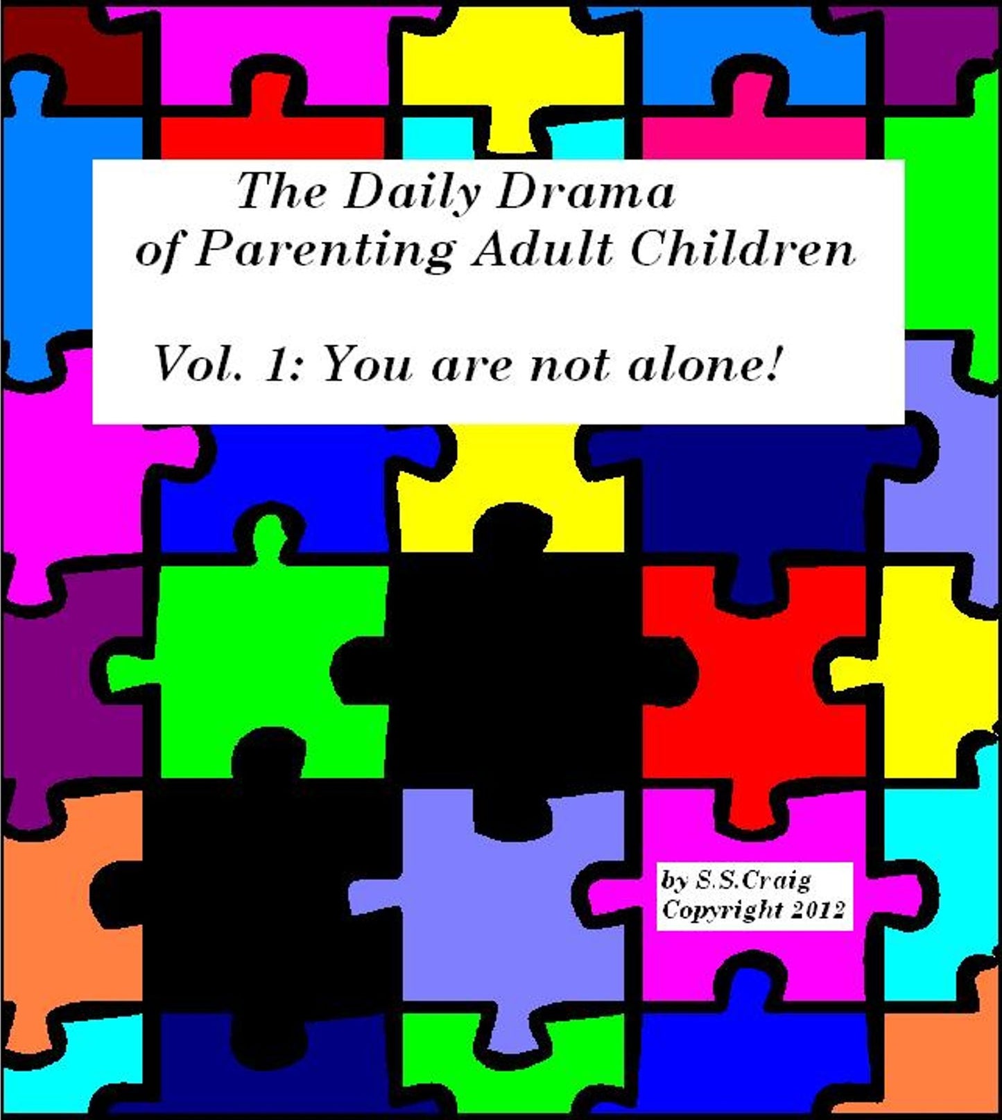 The Daily Drama of Parenting Adult Children: Vol. 1: You Are Not Alone!