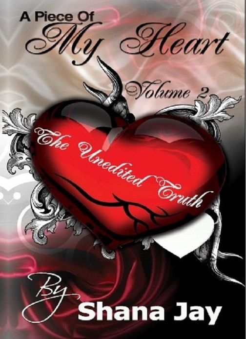 A Piece of My Heart Vol 2: The Unedited Truth