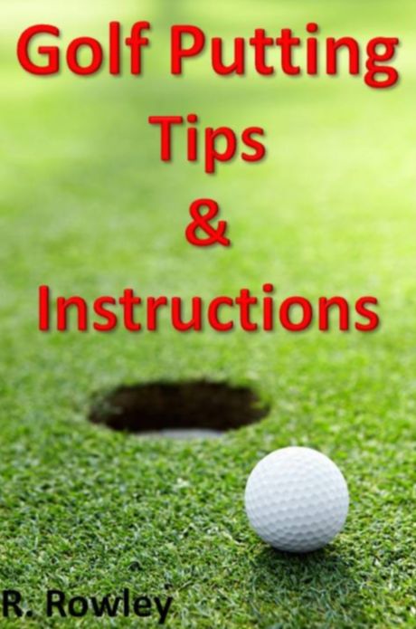 Golf Putting Tips and Instruction