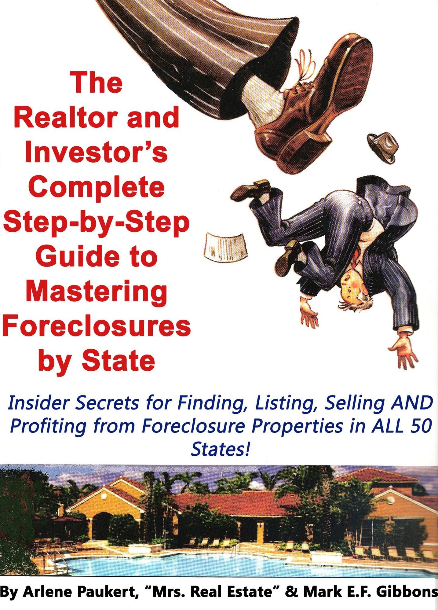 The Realtor & Investor's Complete Step by Step Guide To Mastering Foreclosures By State (Insider Secrets to Finding, Listing, Selling AND Profiting from Foreclosure Properties in ALL 50 States!)