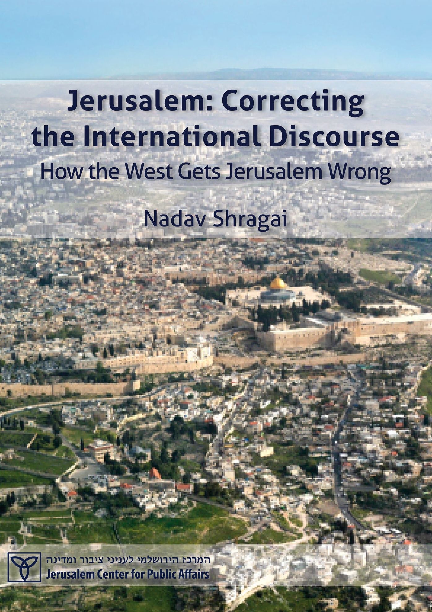 Jerusalem: Correcting the International Discourse - How the West Gets Jerusalem Wrong