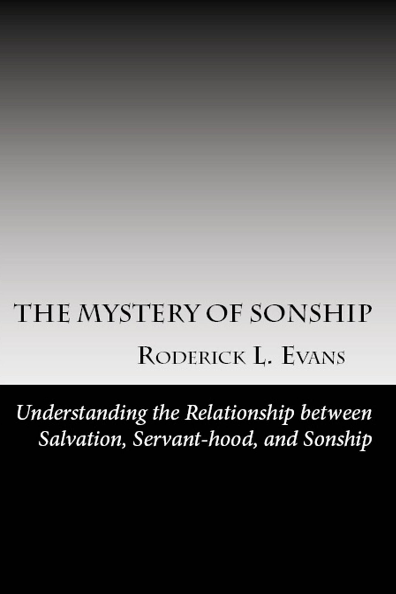 The Mystery of Sonship: Exploring the Relationship between Salvation, Servant-hood, and Sonship