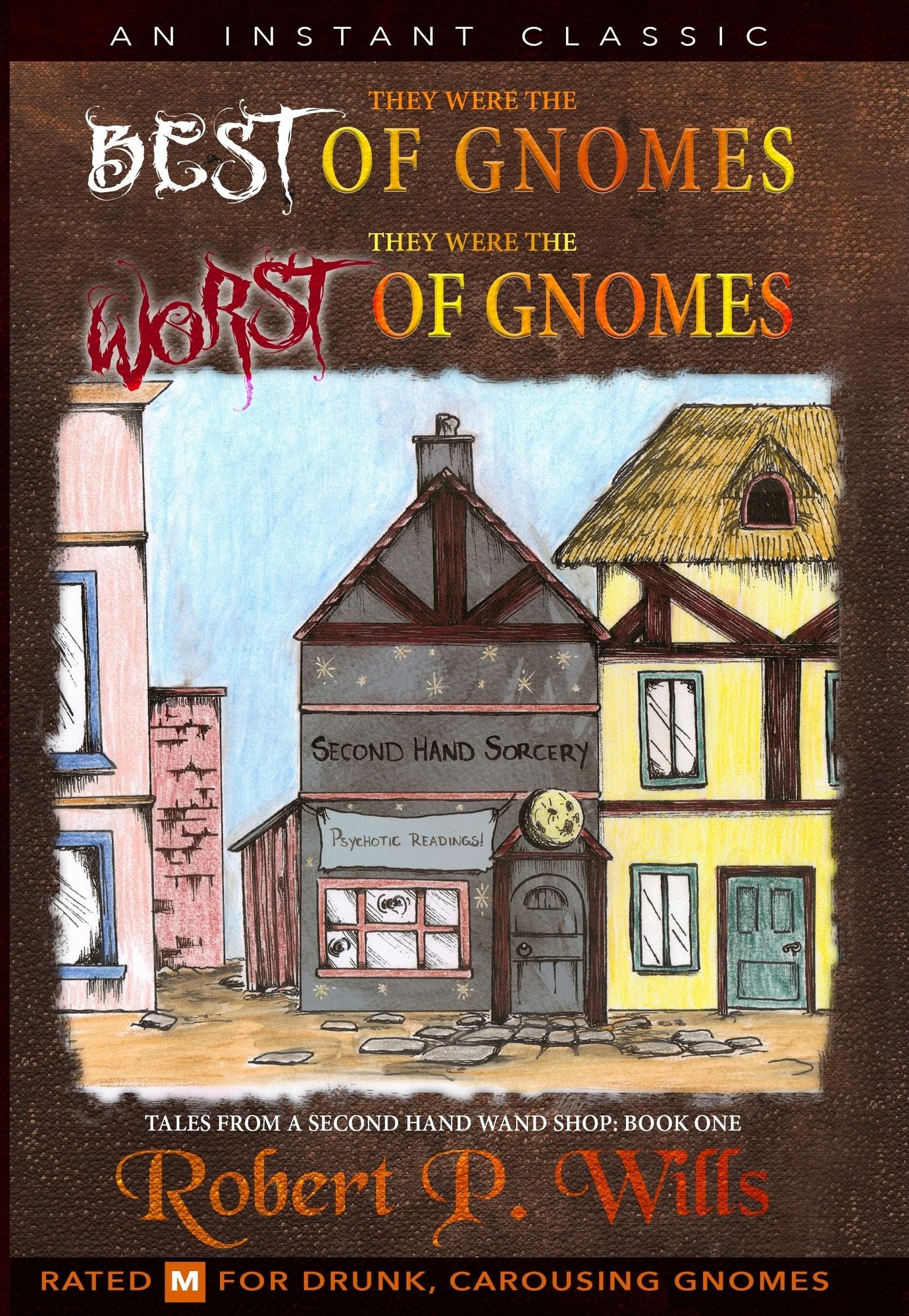 Tales From a Second Hand Wand Shop- Book 1: They Were the Best of Gnomes. They Were the Worst of Gnomes.