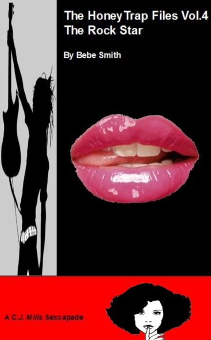 The Honey Trap Files Vol.4 - The Rock Star - (A CJ Mills Sexcapade)