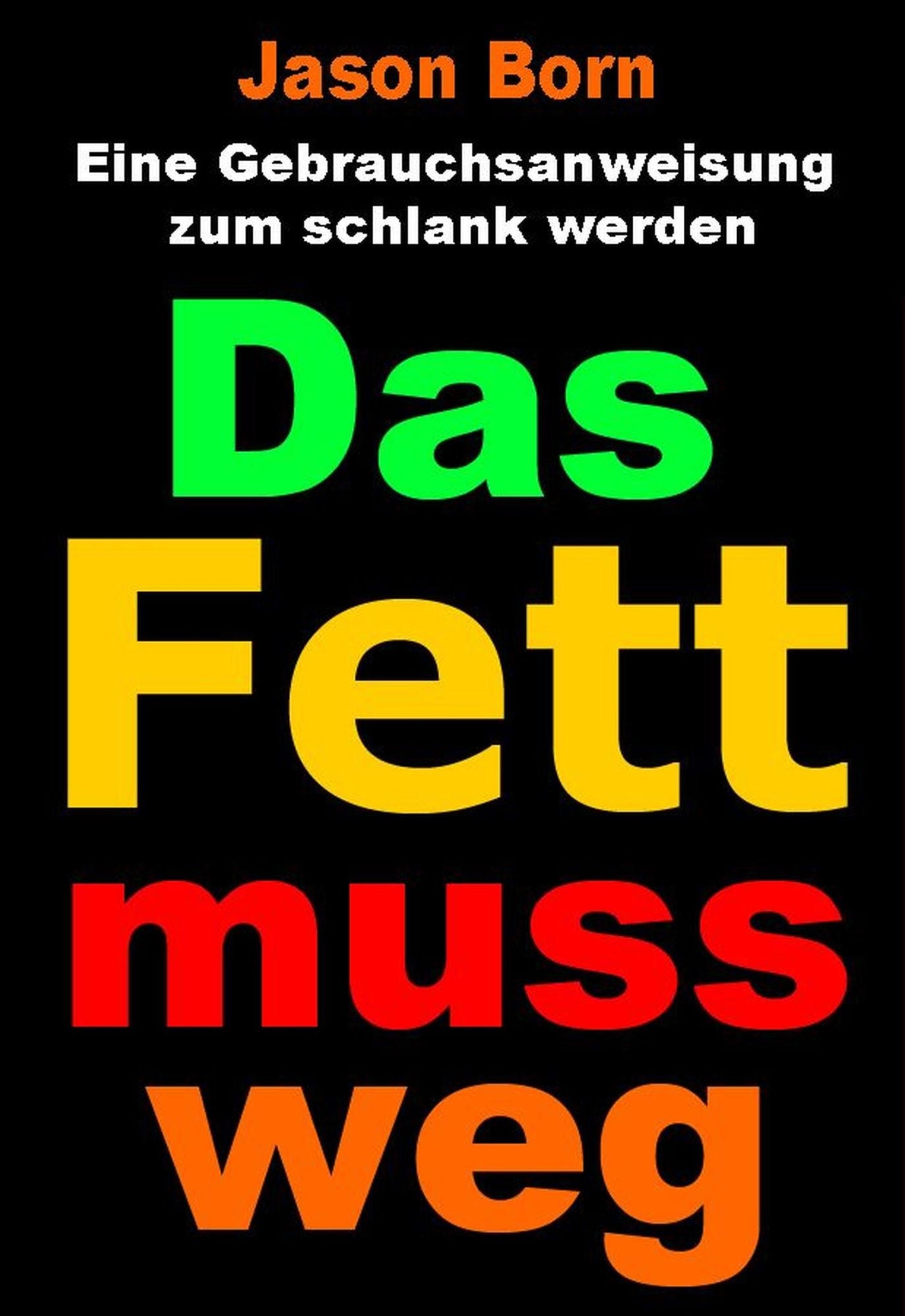 Das Fett muss weg