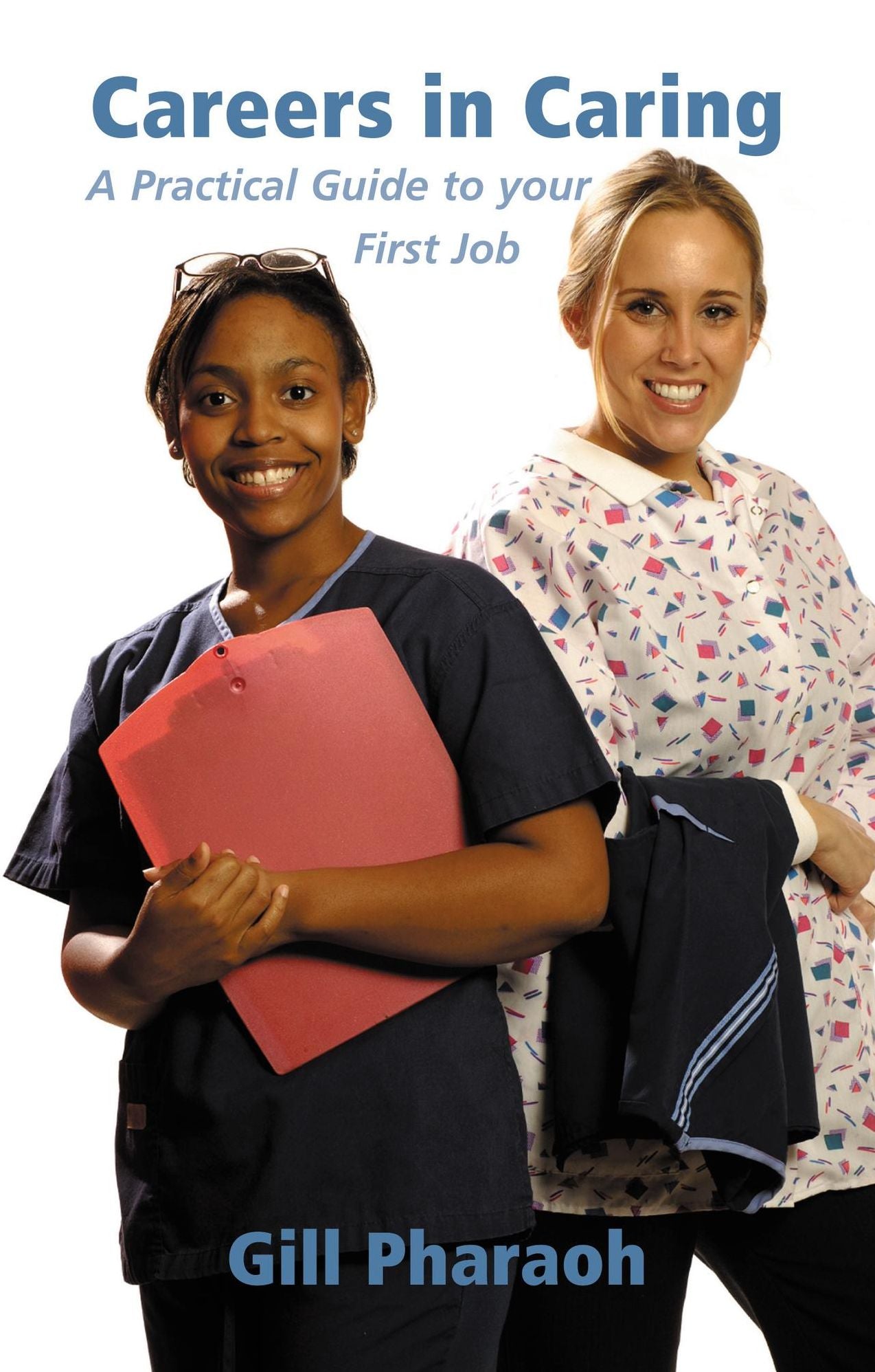 Careers in Caring: A Practical Guide to your First Job