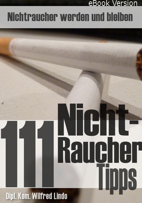 111 Nichtraucher Tipps: Nichtraucher werden ... und bleiben