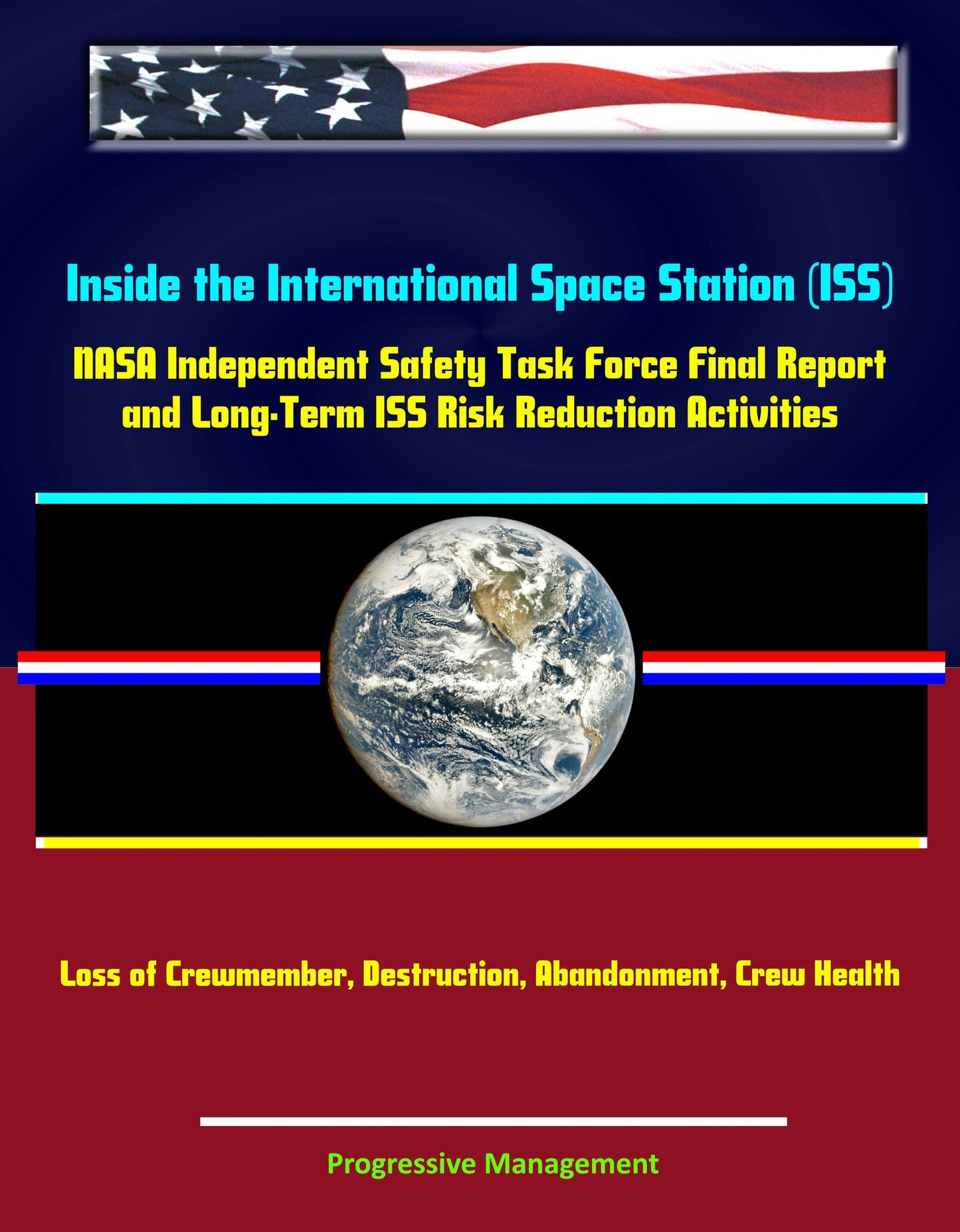 Inside the International Space Station (ISS): NASA Independent Safety Task Force Final Report and Long-Term ISS Risk Reduction Activities - Loss of Crewmember, Destruction, Abandonment, Crew Health