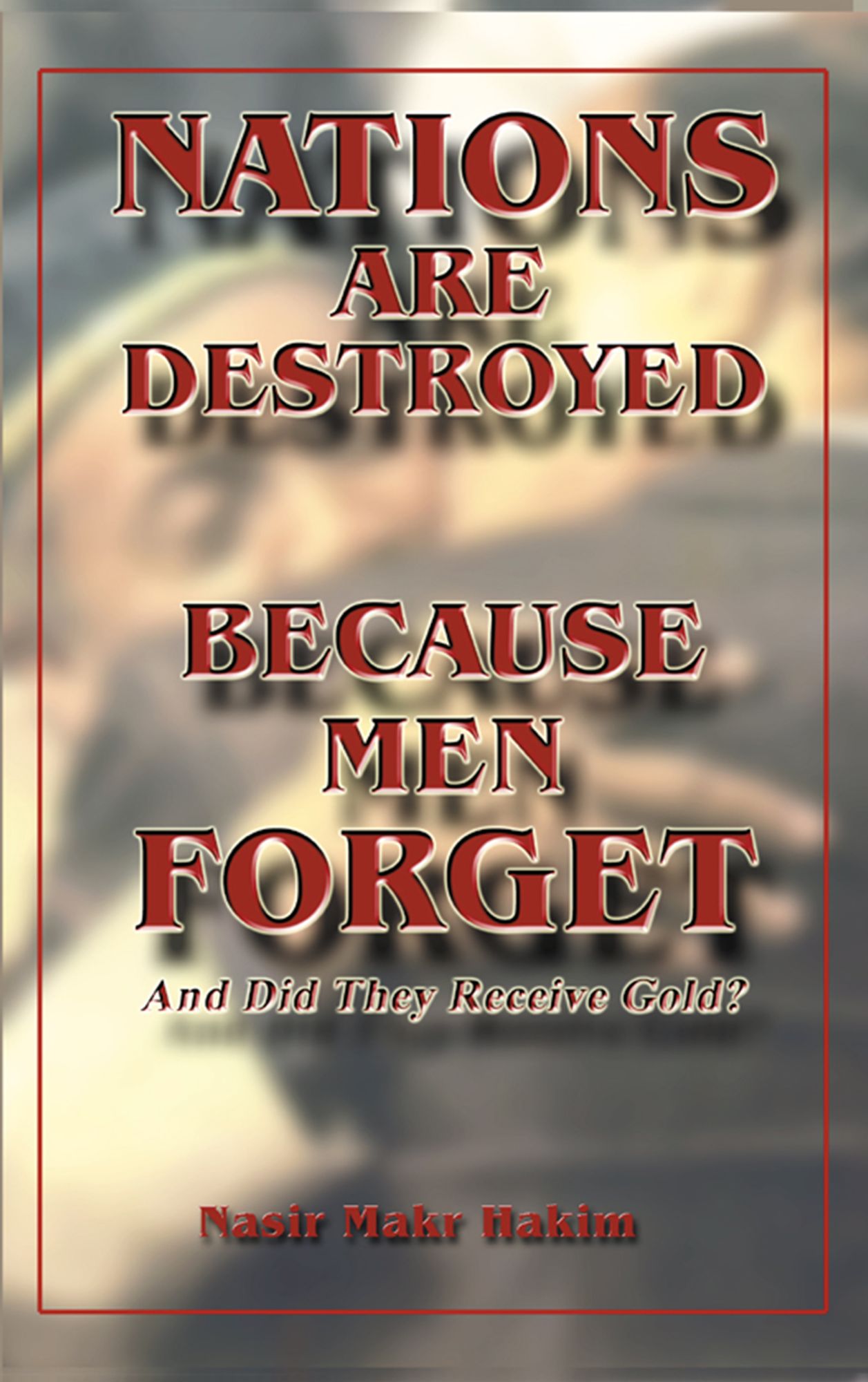 Nations Are Destroyed Because Men Forget
