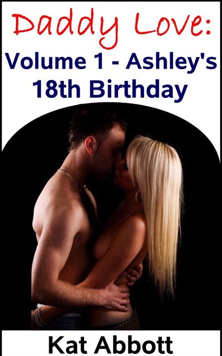 Daddy Love: Volume 1 - Ashley's 18th Birthday