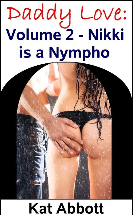 Daddy Love: Volume 2 - Nikki is a Nympho