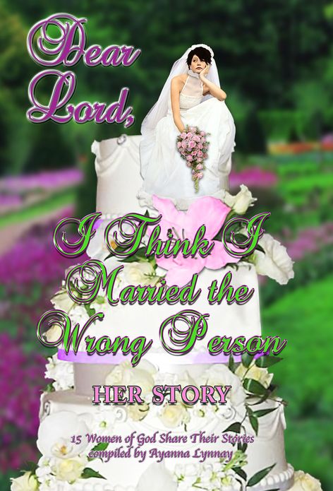 Dear Lord I Think I Married the Wrong Person-Her Story