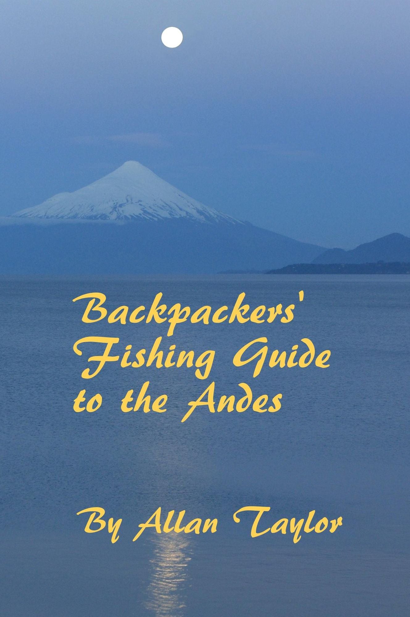 Backpackers' Fishing Guide to the Andes