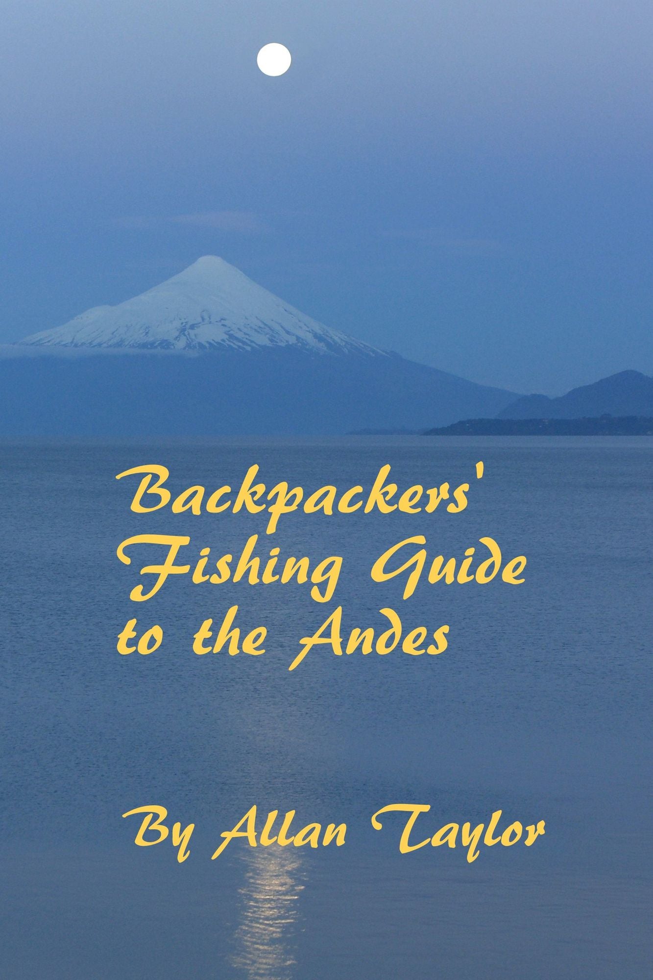 Backpackers' Fishing Guide to the Andes