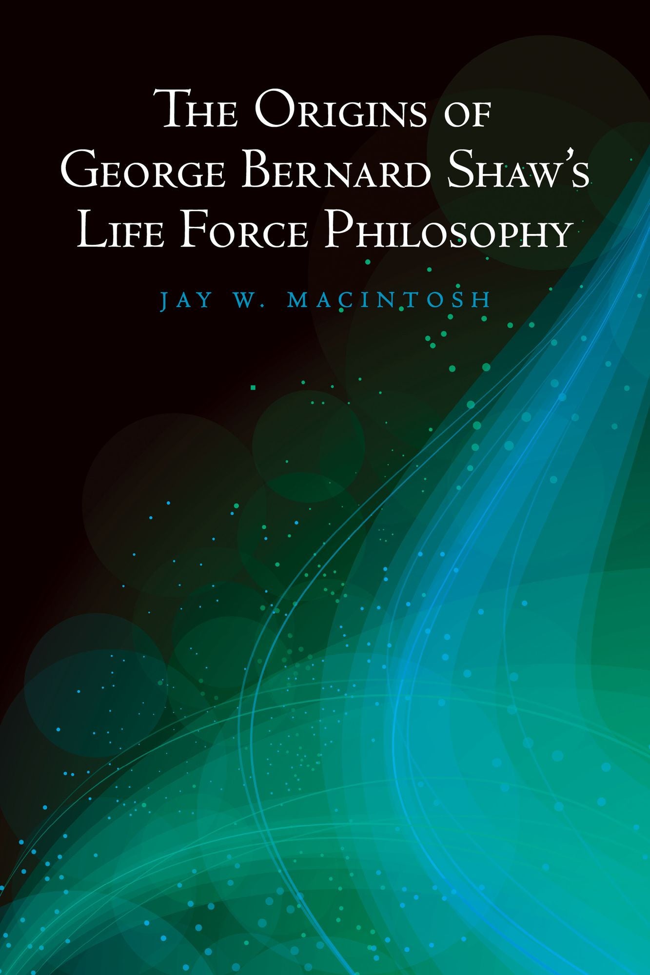 The Origins of George Bernard Shaw's Life Force Philosophy