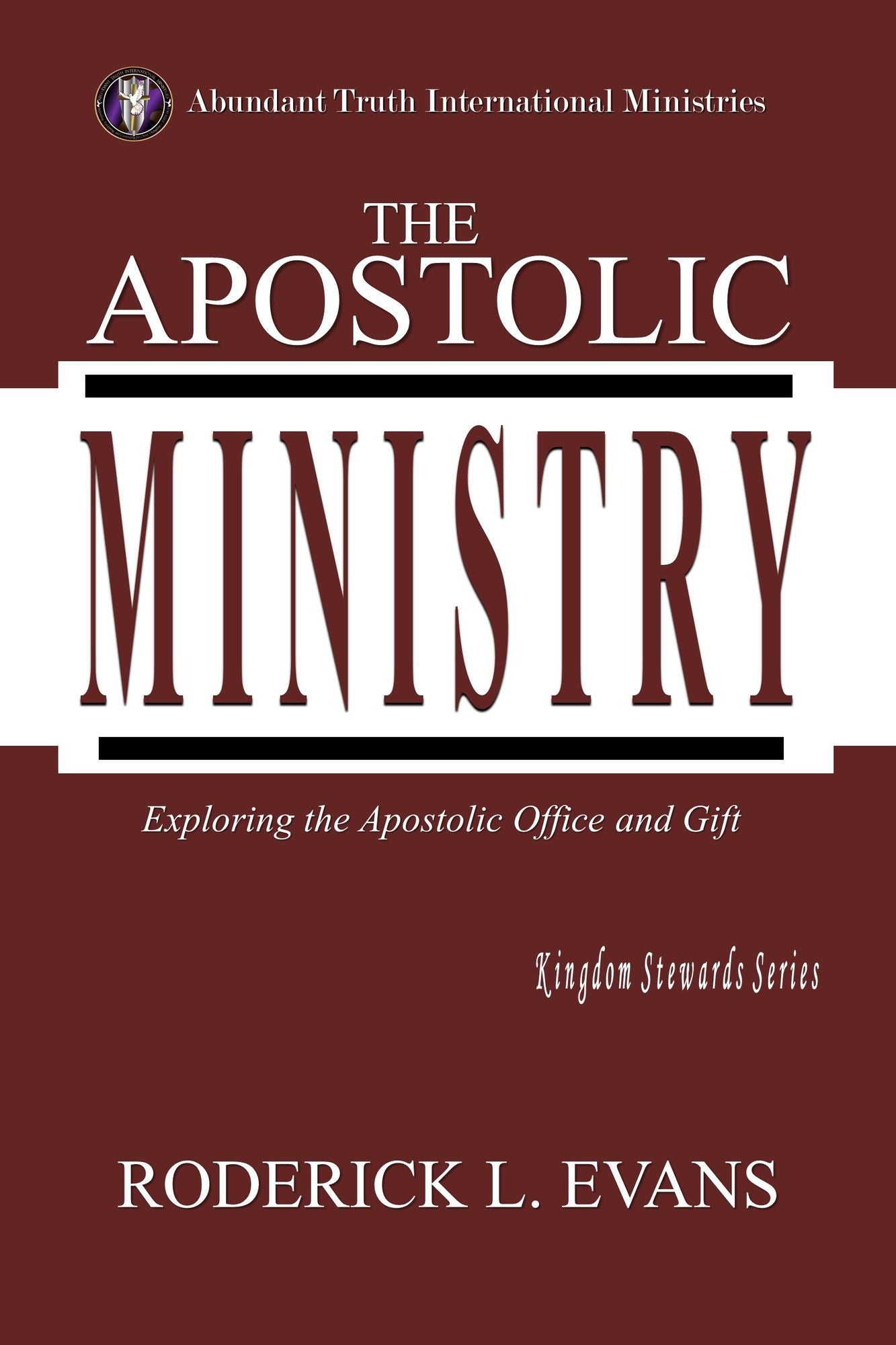 The Apostolic Ministry: Exploring the Apostolic Office and Gift