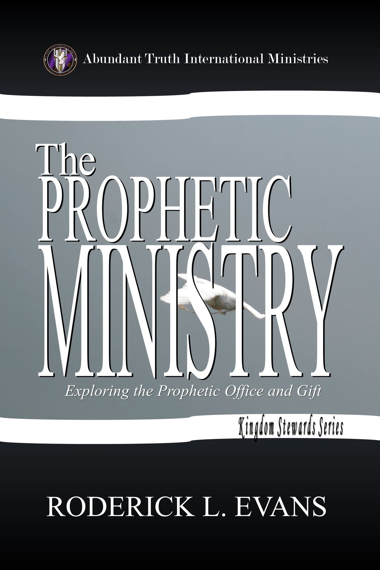 The Prophetic Ministry: Exploring the Prophetic Office and Gift