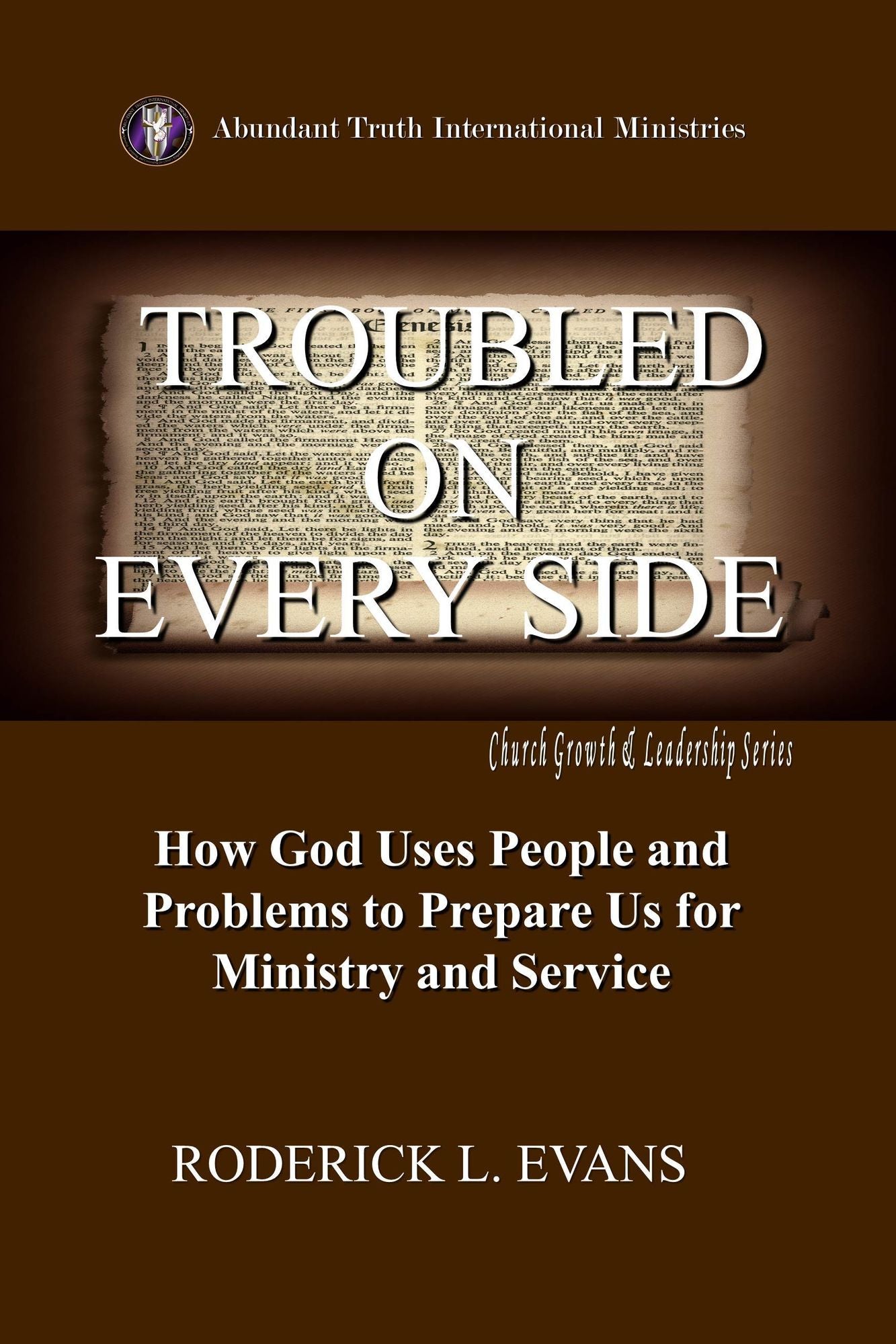 Troubled on Every Side: How God Uses People and Problems to Prepare Us for Ministry and Service
