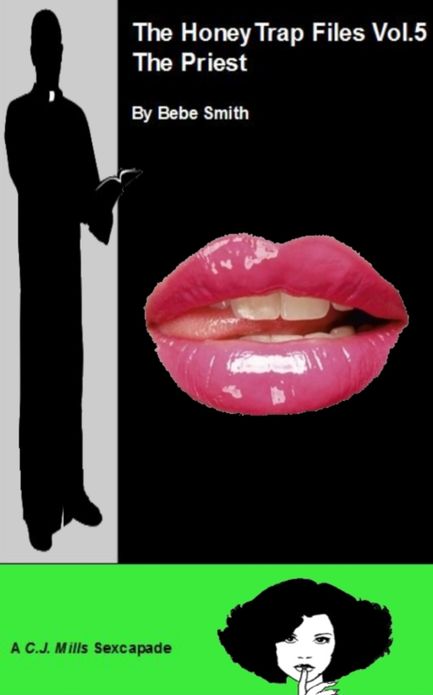 The Honey Trap Files Vol.5 - The Priest - (A CJ Mills Sexcapade)