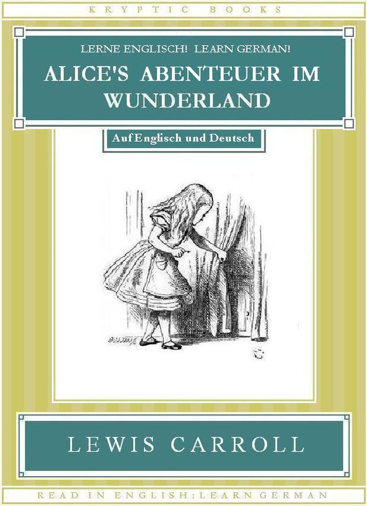 Lerne Englisch! Learn German! ALICE'S ABENTEUER IM WUNDERLAND: Auf Englisch und Deutsch