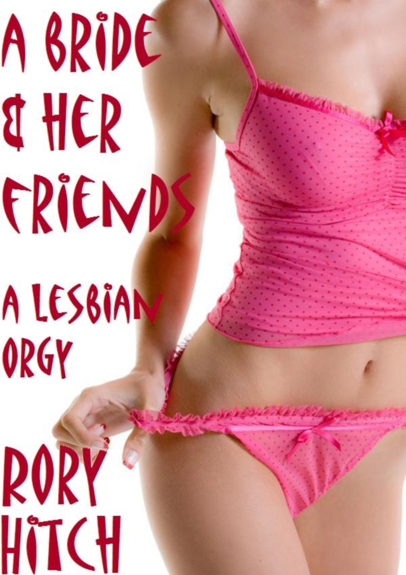 A Bride and her Friends: A Lesbian Orgy