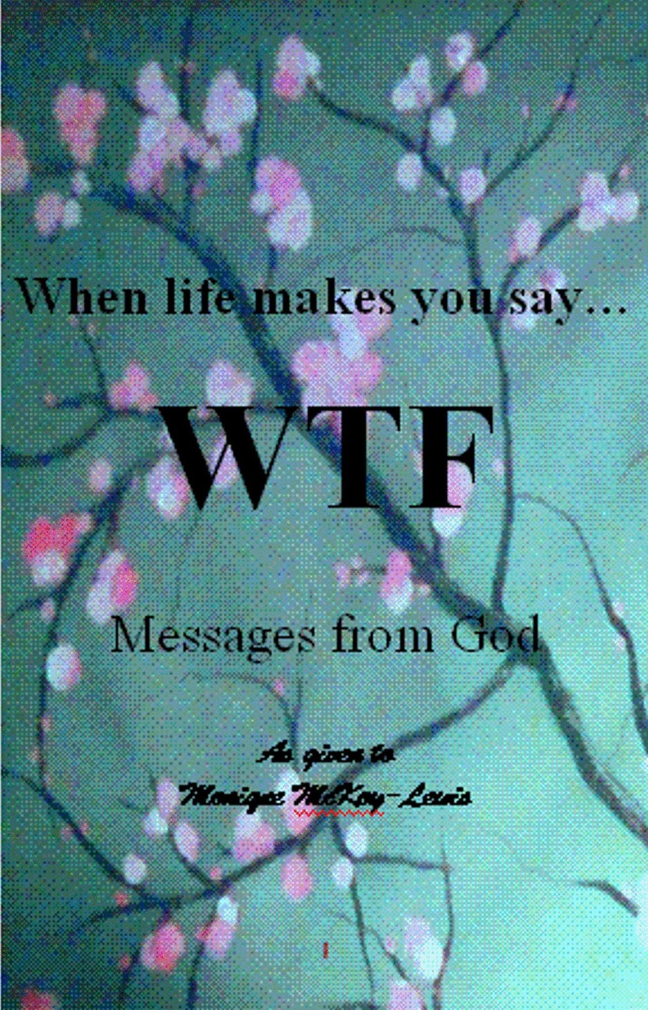 When Life Makes You Say WTF: Messages from God