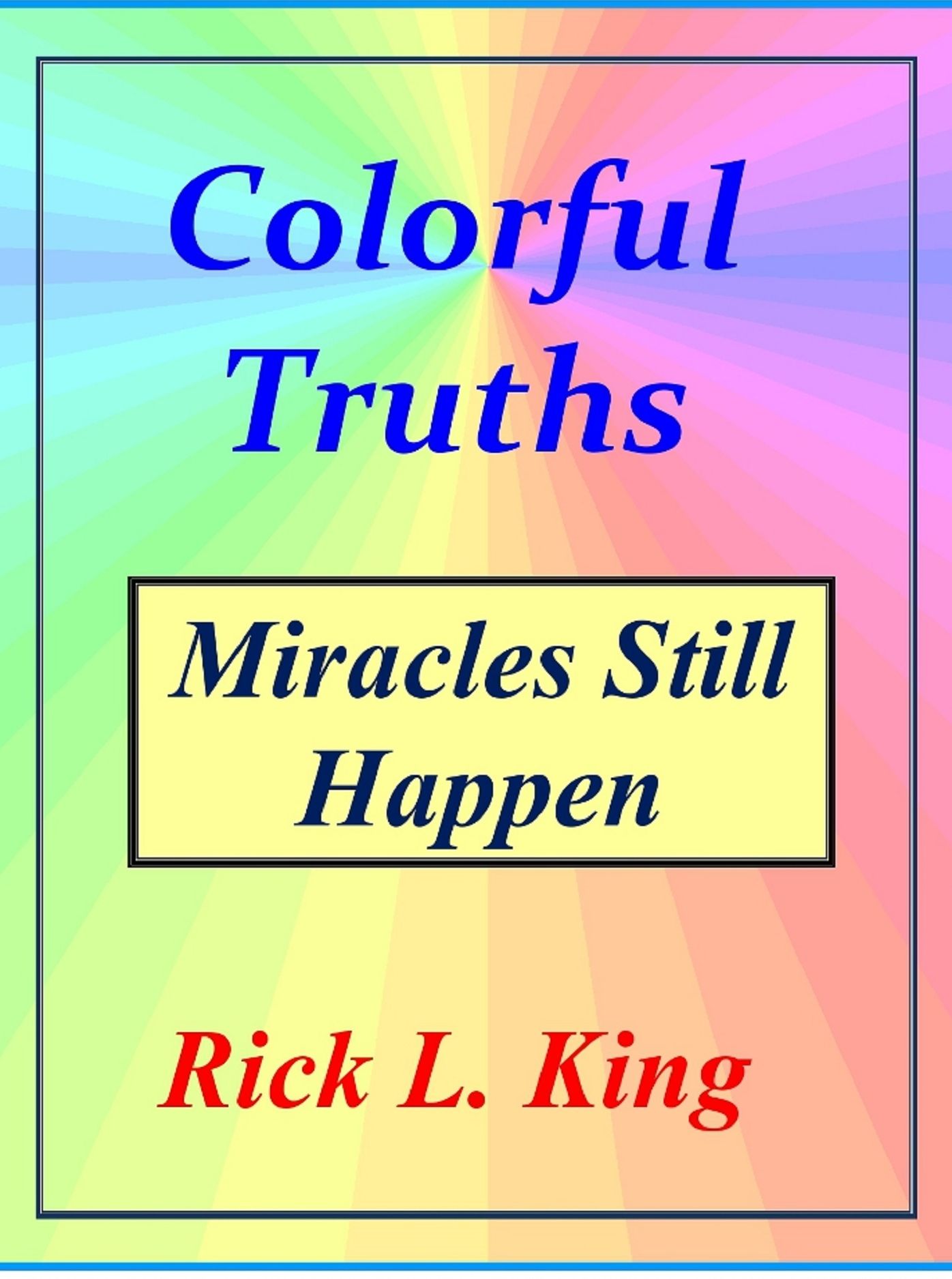 Colorful Truths-Miracles Still Happen