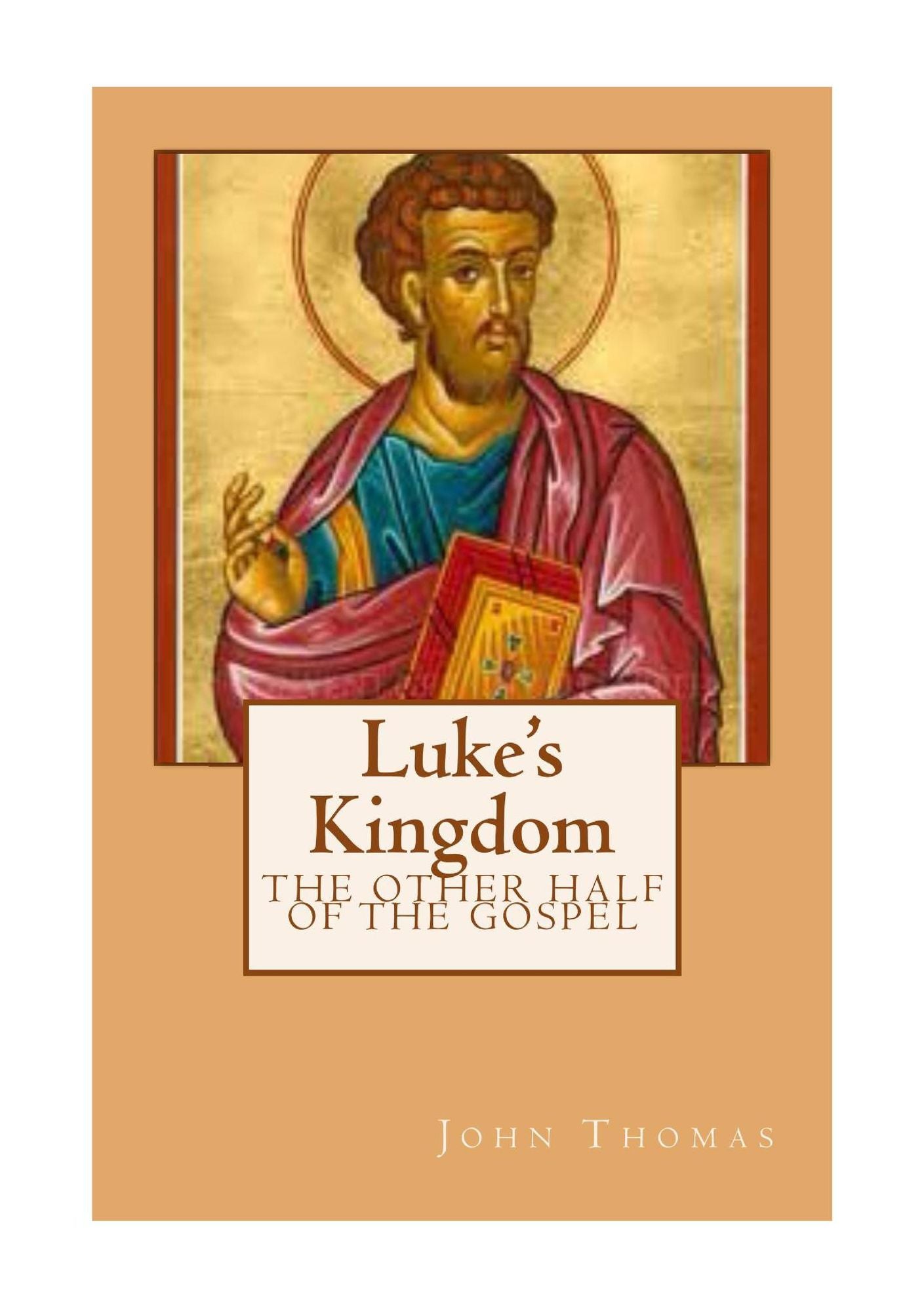 Luke's Kingdom: the Other Half of the Gospel