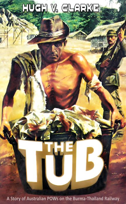 The Tub: A story of Australian POWs on the Burma-Thailand Railway
