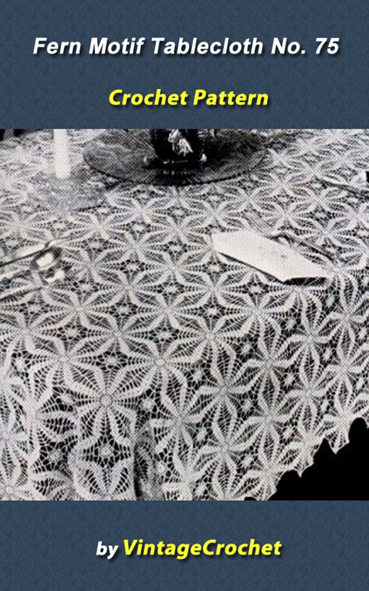 Fern Motif Tablecloth No.75 from Cynthia Mills of Boston Vintage Crochet Pattern eBook