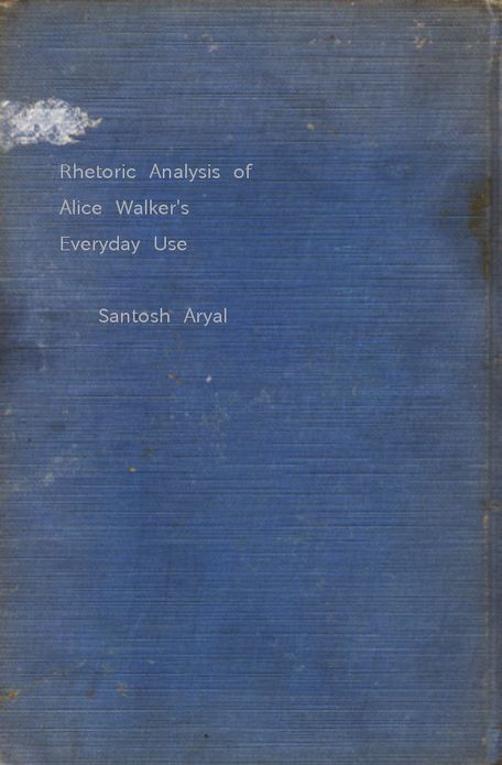 Rhetoric Analysis of Alice Walker's Everyday Use
