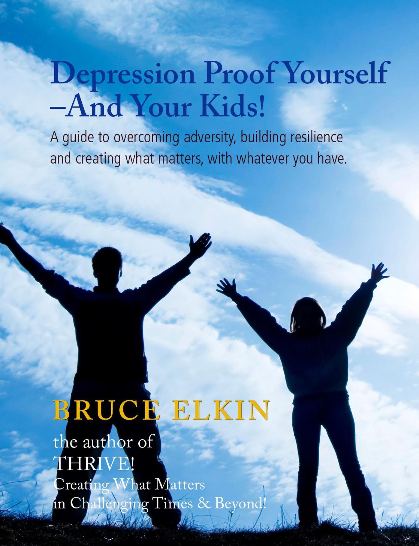 Depression Proof Yourself: And Your Kids!