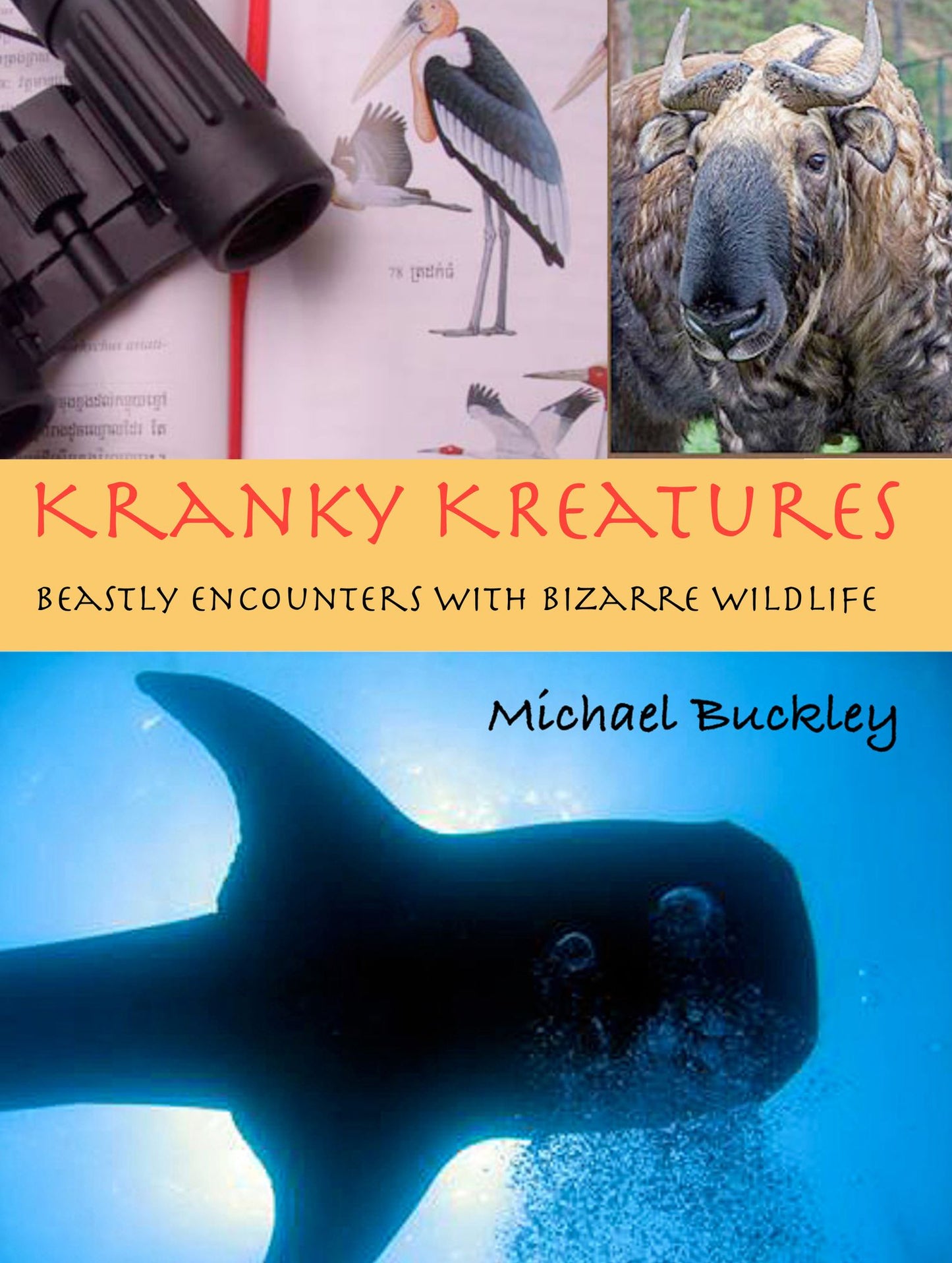 Kranky Kreatures: Beastly Encounters with bizarre wildlife