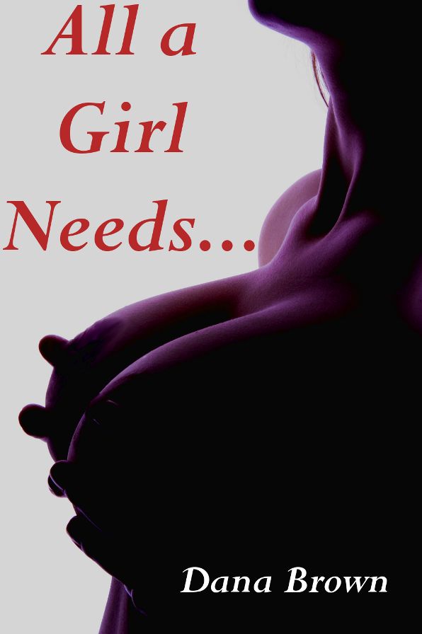 All a Girl Needs... (Three Erotic Tales!)