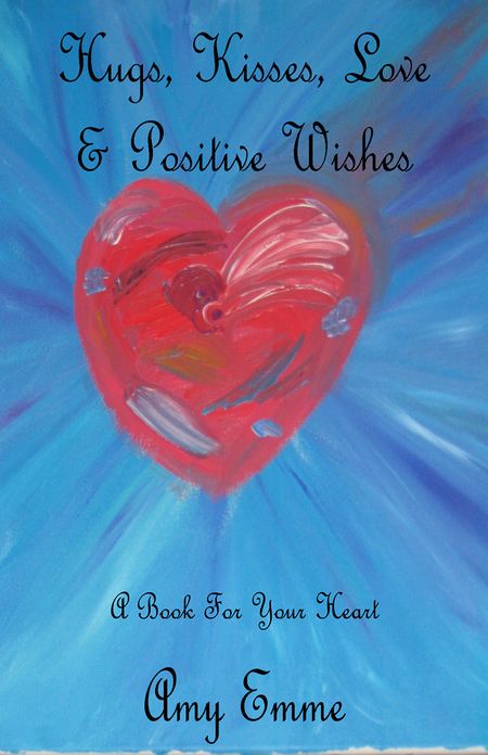 Hugs, Kisses, Love and Positive Wishes