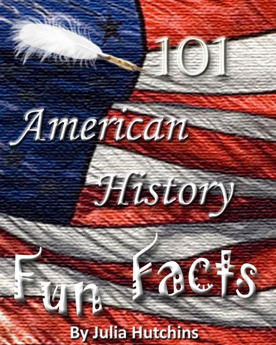 101 American History Fun Facts