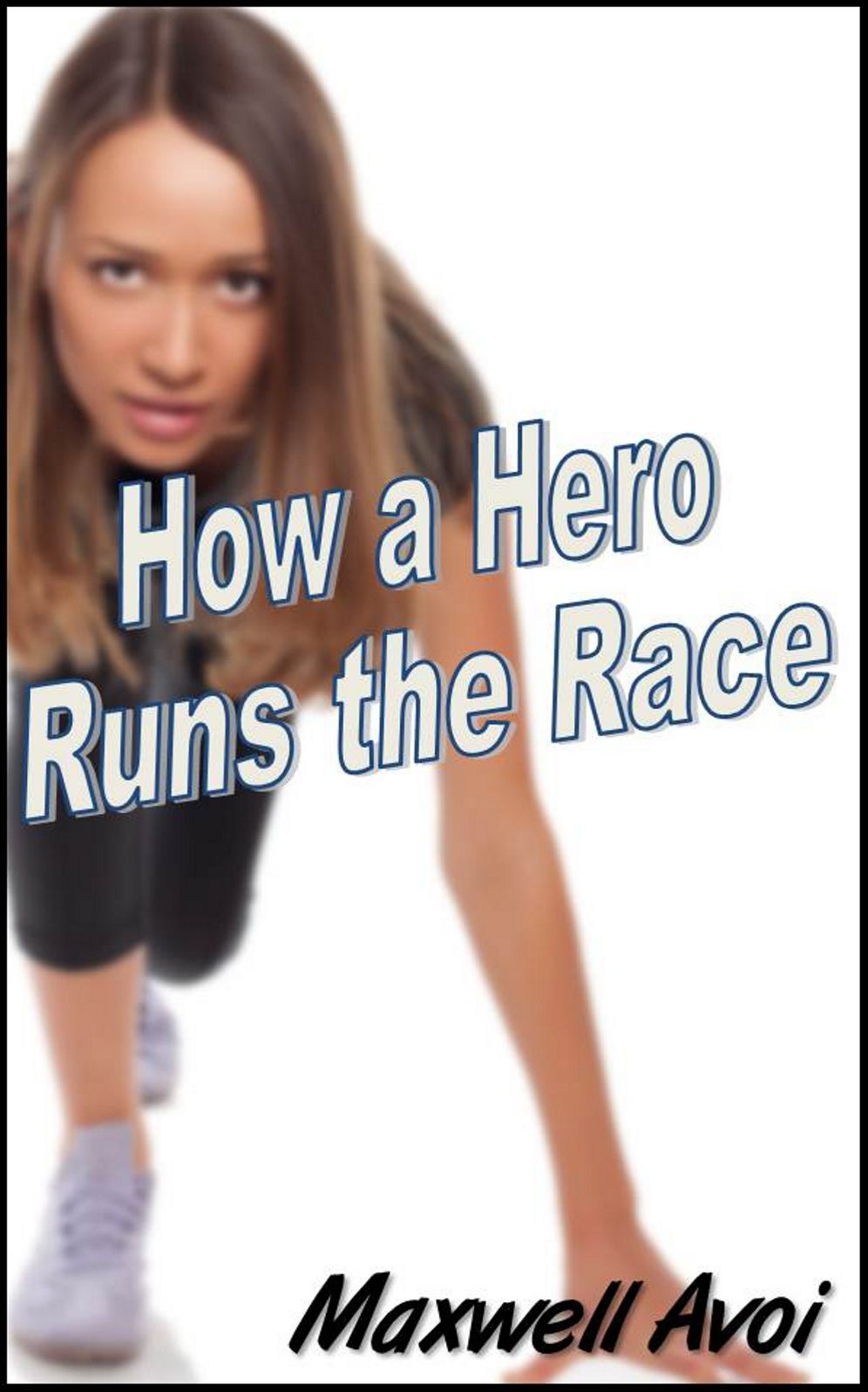 How a Hero Runs the Race