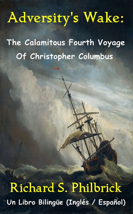 Adversity's Wake: The Calamitous Fourth Voyage of Christopher Columbus