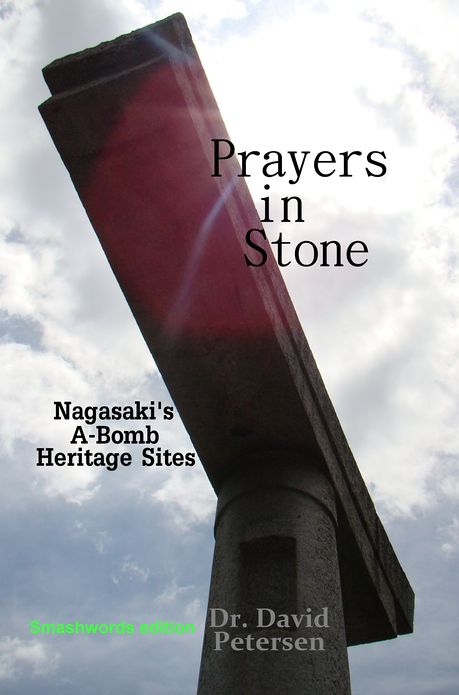 Prayers in Stone: Nagasaki's A-Bomb Heritage Sites