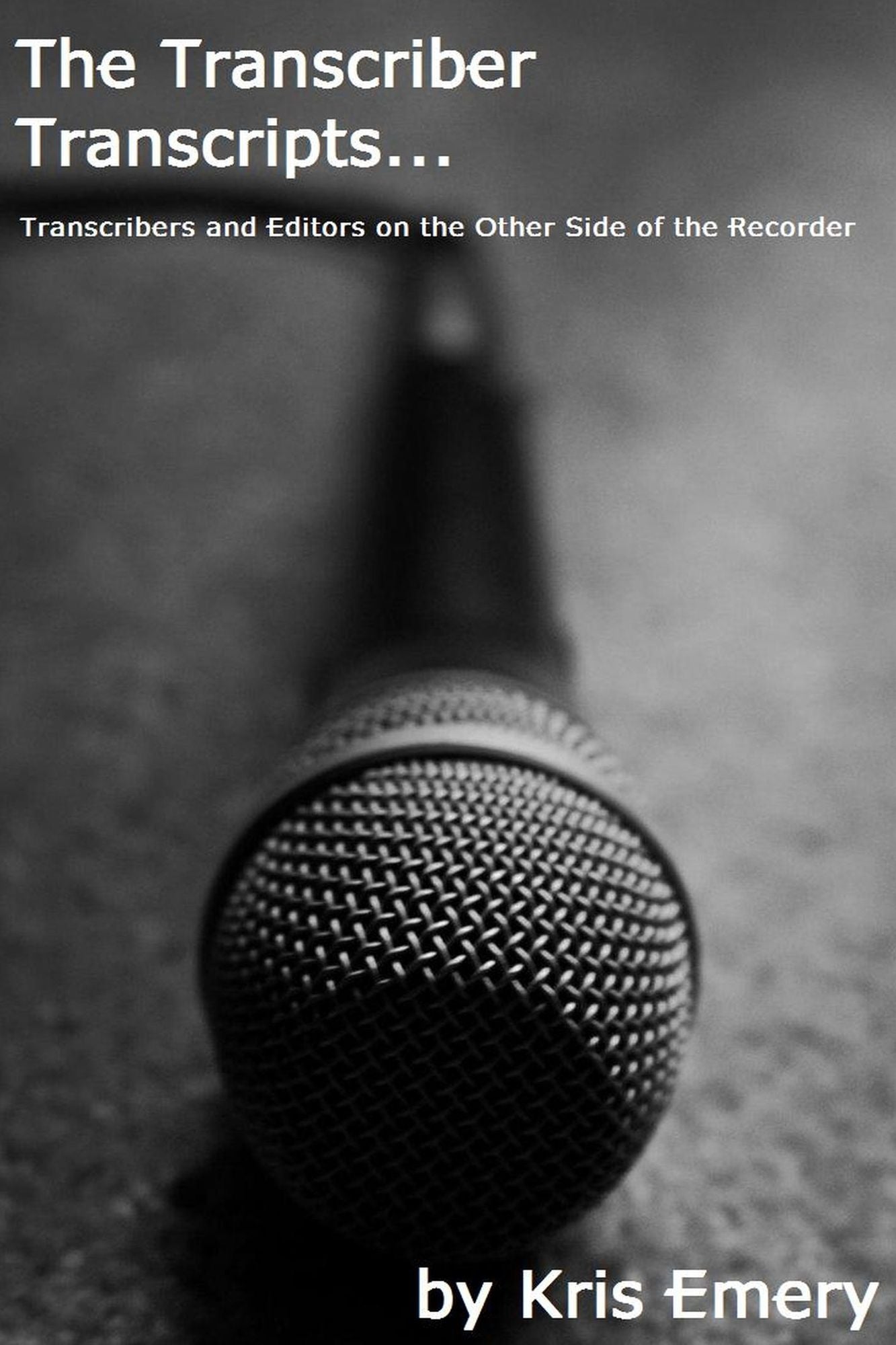 The Transcriber Transcripts: Transcribers and Editors on the Other Side of the Recorder