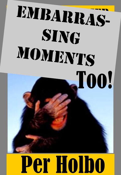 Embarrassing Moments Too