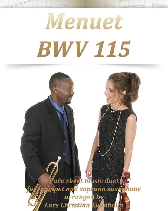 Menuet BWV 115 Pure sheet music duet for trumpet and soprano saxophone arranged by Lars Christian Lundholm