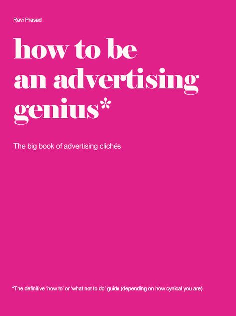 How to be an advertising genius. The big book of advertising clichés