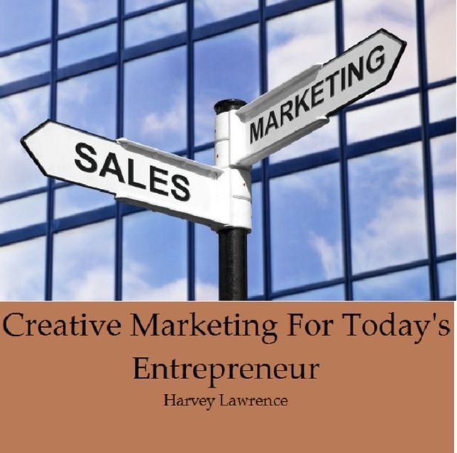 Creative Marketing For Today's Entrepreneur