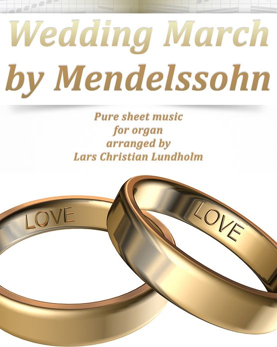 Wedding March by Mendelssohn Pure sheet music for organ arranged by Lars Christian Lundholm