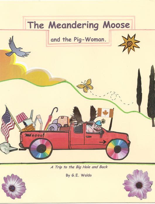 The Meandering Moose and the Pig Woman: A Trip to the Big Hole and Back.